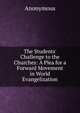 The Students' Challenge to the Churches: A Plea for a Forward Movement in World Evangelization, Heinrich Kretschmayr 