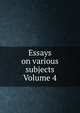 Essays on various subjects Volume 4, 
