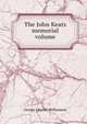 The John Keats memorial volume, George Charles Williamson 