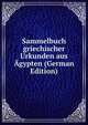 Sammelbuch griechischer Urkunden aus Agypten (German Edition), 
