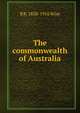 The commonwealth of Australia, B R. 1858-1916 Wise 