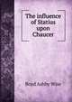 The influence of Statius upon Chaucer, Boyd Ashby Wise 