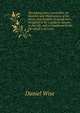 The young man's counsellor; or, Sketches and illustrations of the duties and dangers of young men. Designed to be a guide to success in this life, and to happiness in the life which is to come, Daniel Wise 