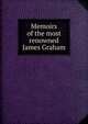 Memoirs of the most renowned James Graham, 