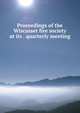 Proceedings of the Wiscasset fire society at its . quarterly meeting, 