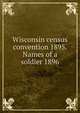 Wisconsin census convention 1895. Names of a soldier 1896, 