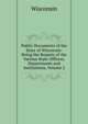 Public Documents of the State of Wisconsin: Being the Reports of the Various State Officers, Departments and Institutions, Volume 2, Wisconsin 
