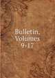 Bulletin, Volumes 9-17, 
