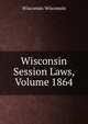 Wisconsin Session Laws, Volume 1864, Wisconsin Wisconsin 