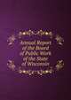 Annual Report of the Board of Public Work of the State of Wisconsin, 