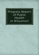 Progress Report of Public Health in Wisconsin, 