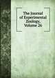 The Journal of Experimental Zoology, Volume 26, 