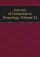 Journal of Comparative Neurology, Volume 24, 
