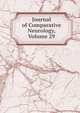 Journal of Comparative Neurology, Volume 29, 