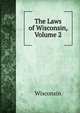 The Laws of Wisconsin, Volume 2, Wisconsin 