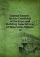 Annual Report . On the Condition of the Loan and Building Associations of Wisconsin, Volume 14, 