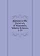 Bulletin of the University of Wisconsin, Volume 2, issues 1-10, 