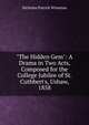 "The Hidden Gem": A Drama in Two Acts, Composed for the College Jubilee of St. Cuthbert's, Ushaw, 1858, Nicholas Patrick Wiseman 
