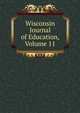 Wisconsin Journal of Education, Volume 11, 