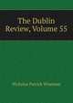 The Dublin Review, Volume 55, Nicholas Patrick Wiseman 