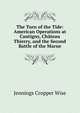 The Turn of the Tide: American Operations at Cantigny, Chateau Thierry, and the Second Battle of the Marne, Jennings Cropper Wise 