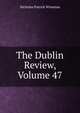 The Dublin Review, Volume 47, Nicholas Patrick Wiseman 