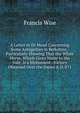 A Letter to Dr Mead Concerning Some Antiquities in Berkshire,: Particularly Shewing That the White Horse, Which Gives Name to the Vale, Is a Monument . Victory Obtained Over the Danes A.D. 871, Francis Wise 