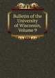 Bulletin of the University of Wisconsin, Volume 9, 