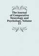 The Journal of Comparative Neurology and Psychology, Volume 15, 