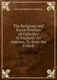 The Religious and Social Position of Catholics in England: An Address, Tr. from the French, Nicholas Patrick S. Wiseman 