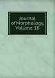 Journal of Morphology, Volume 18, 