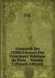 Almanach Des 25000 Adresses Des Principaux Habitans De Paris ., Volume 3 (French Edition), D H. 