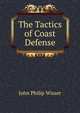The Tactics of Coast Defense, John Philip Wisser 