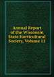 Annual Report of the Wisconsin State Horticultural Society, Volume 11, 