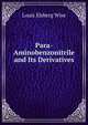 Para-Aminobenzonitrile and Its Derivatives ., Louis Elsberg Wise 
