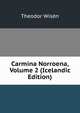 Carmina Norroena, Volume 2 (Icelandic Edition), Theodor Wisen 