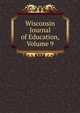Wisconsin Journal of Education, Volume 9, 