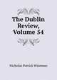 The Dublin Review, Volume 54, Nicholas Patrick Wiseman 