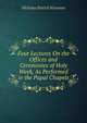 Four Lectures On the Offices and Ceremonies of Holy Week, As Performed in the Papal Chapels, Nicholas Patrick Wiseman 