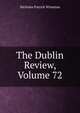 The Dublin Review, Volume 72, Nicholas Patrick Wiseman 