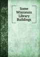 Some Wisconsin Library Buildings, 