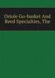 Oriole Go-basket And Reed Specialties, The, 