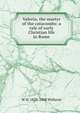 Valeria, the martyr of the catacombs: a tale of early Christian life in Rome, W H. 1839-1908 Withrow 
