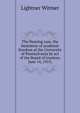 The Nearing case, the limitation of academic freedom at the University of Pennsylvania by act of the Board of trustees, June 14, 1915;, Lightner Witmer 