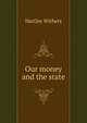 Our money and the state, Withers, Hartley 