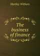 The business of finance, Withers, Hartley 