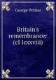 Britain's remembrancer (cI Icxxviii), George Wither 