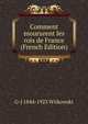Comment moururent les rois de France (French Edition), G-J 1844-1923 Witkowski 