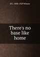 There's no base like home, H C. 1890-1929 Witwer 