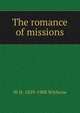 The romance of missions, W H. 1839-1908 Withrow 
